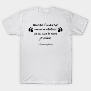 "words full of wisdom" funny qoute T-Shirt